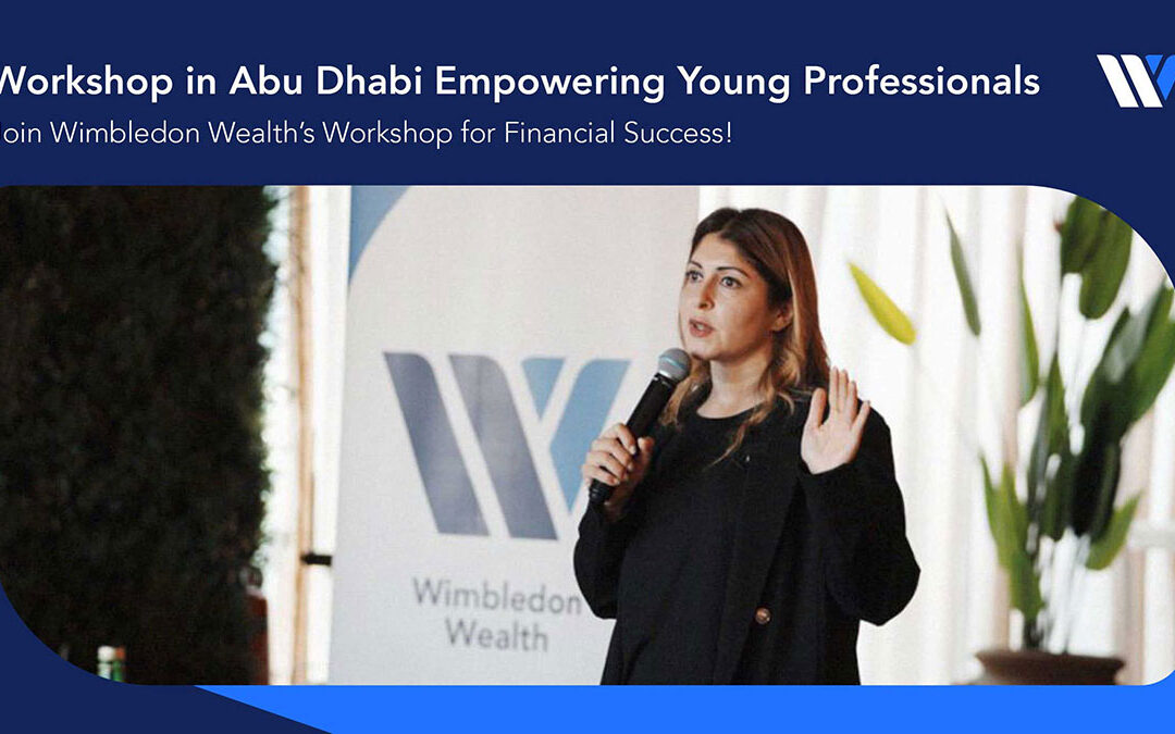 Workshop: Wealth Building in Abu Dhabi | A Young Professional’s Guide to Financial Success